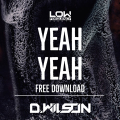 D.WILSON - YEAH YEAH (Free Download)