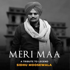 Meri Maa - A Tribute To Legend Sidhu Moosewala