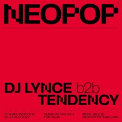 DJ LYNCE b2b TENDENCY NEOPOP22