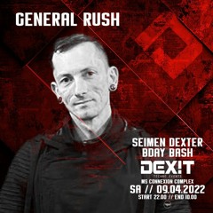 General Rush@ Dexit B-Day Bash 09.04.22