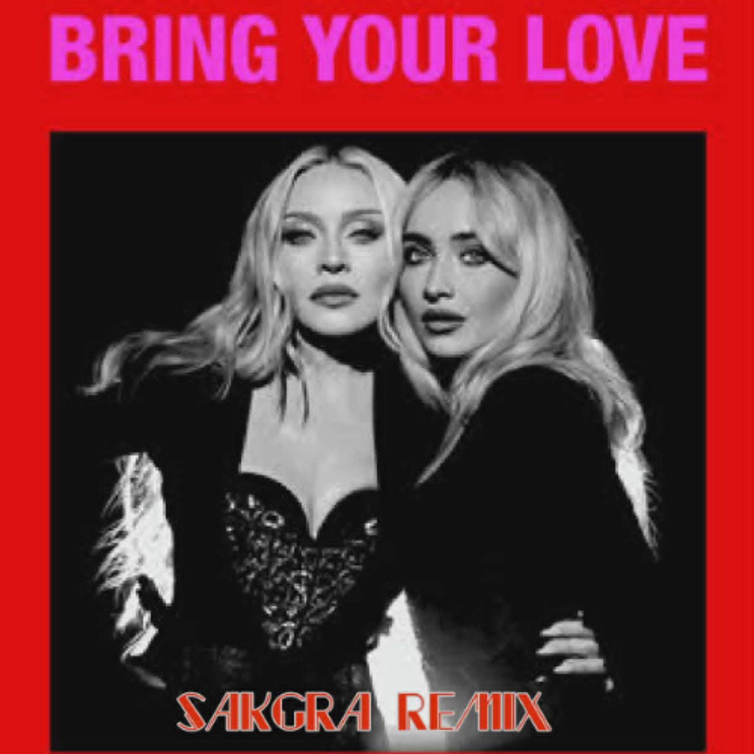 Stream Madonna & Sabrina Carpenter - Bring Your Love (Sakgra Remix