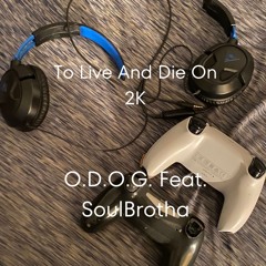 To Live And Die On 2K Feat. SoulBrotha
