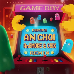 Ăn Chơi - Demike (AnSMOKE & C'Six Remix)