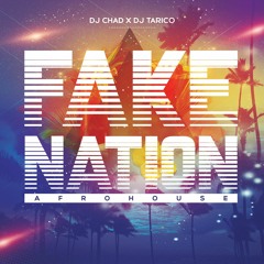 Dj Chad x Dj Tarico - Fake Nation (AfroHouse)