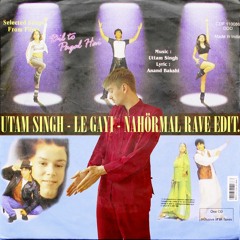 Utam Singh - Le Gayi - Nahörmal Rave Edit. (FREE DL)