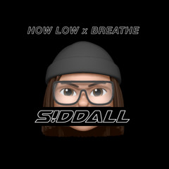 How Low X Breathe - S!DDALL Edit