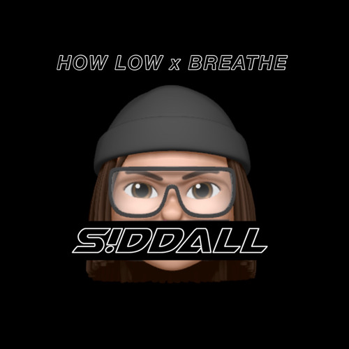 How Low X Breathe - S!DDALL Edit