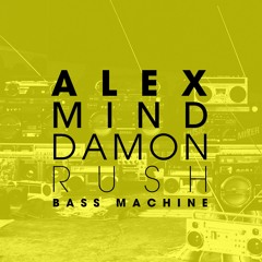 Alex Mind & Damon Rush - Bass Machine