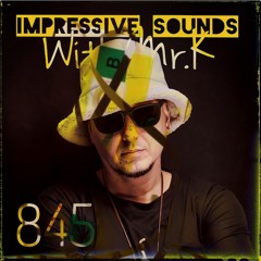 Mr.K Impressive Sounds Radio Nova Vol.845 (16.04.2024)