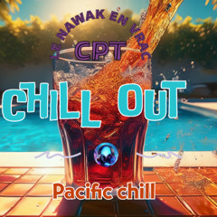 Pacific chill - Chill out - CPT Le NAwAk en vrAc