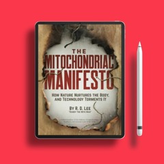 The Mitochondriac Manifesto: How Nature Nurtures the Body, and Technology Torments It. Zero Exp