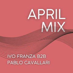 APRIL MIX - PABLO CAVALLARI & IVO FRANZA