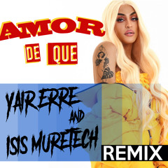 Pabllo Vittar - Amor De Que ( Yair Erre & Isis Muretech Remix 2020)