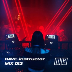 M13 MIX 013 - RAVE-Instructor