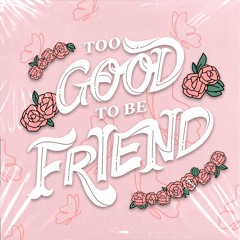 Too Good To Be Friend [feat. Mỹ Anh](Official Audio)