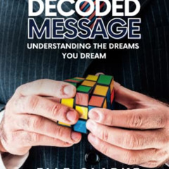 [View] KINDLE 💏 Decoded Message: Understanding The Dreams You Dream by  Elle Clarke