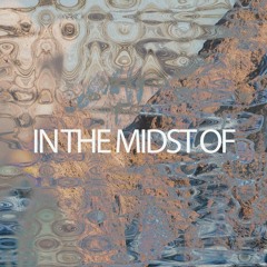 In The Midst Of..