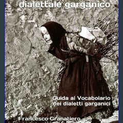PDF [READ] 📚 Repertorio dialettale garganico: Guida al Vocabolario dei dialetti garganici (Italian