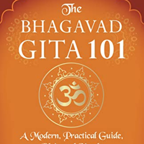ACCESS PDF 📭 The Bhagavad Gita 101: a modern, practical guide, plain and simple (The