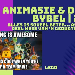 20200907 ANIMASIE & DIE BYBEL | 20 | LEGO | Everything Is Awesome