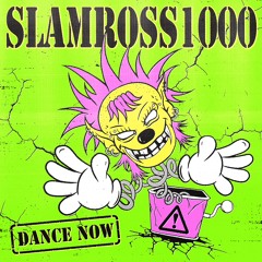 Dance Now! - SLAMROSS1000