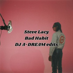 Steve Lacy - Bad Habit (DJ A-DREAM get it on tonight blend)
