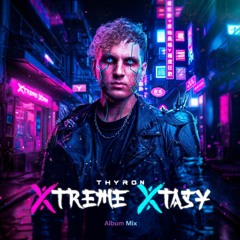 Thyron | XTREME XTASY - Album Mix