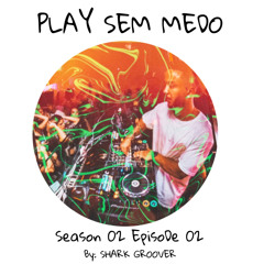 PLAY SEM MEDO (S02EP02)