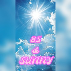 85 & Sunny
