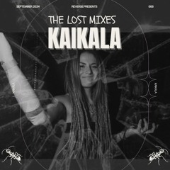 The Lost Mixes #006 by Kaikala