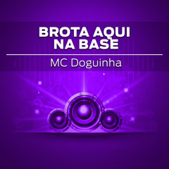 Brota Aqui Na Base (feat. Dj Tubarão)