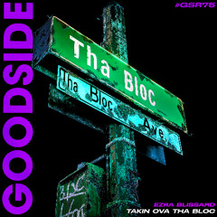 Ezra Blissard - Takin Ova Tha Bloc [GOODSIDE]