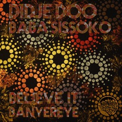 Didje Doo & Baba Sissoko - Believe It (Banyereyé) [Turntables on the Hudson]