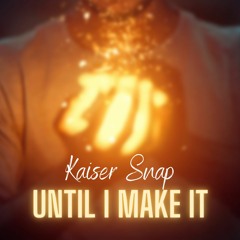 Until I Make It (Out On Spotify)