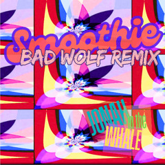 Smoothie (Bad Wolf Remix) | Jonah in the Whale