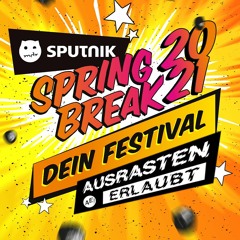 Ausrasten Erlaubt - Sputnik Springbreak 2021 Home Edition