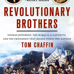 [READ] EBOOK 📕 Revolutionary Brothers: Thomas Jefferson, the Marquis de Lafayette, a