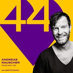 44 Hertz Radio #19 | ANDREAS RAUSCHER