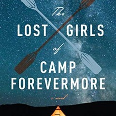 [View] [PDF EBOOK EPUB KINDLE] The Lost Girls of Camp Forevermore: A Novel by  Kim Fu 🖌️
