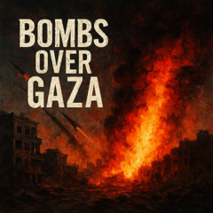 BOMBS OVER GAZA
