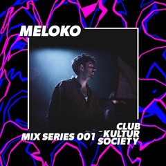 Club-Kultur Society invites Meloko - Mix Series 001