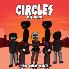 Circles (feat. FINESSE.) [Prod. Chefboyarbeats]