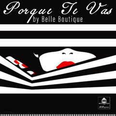 Belle Boutique - Porque Te Vas (Extended Version)
