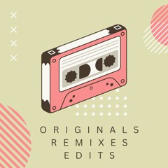 Originals / Remixes / Edits