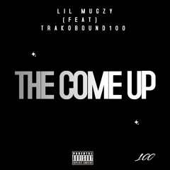 Lil Mugzy-The Come Up (Feat.TrakoBound100)