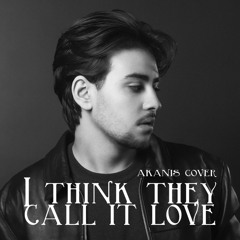 I Think They Call This Love - Cover by Akanis