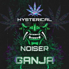 Hysterical Noiser - Ganja
