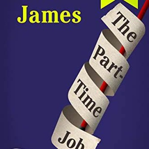ACCESS [EPUB KINDLE PDF EBOOK] The Part-Time Job by  P.D. James ✔️