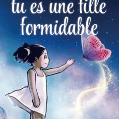 Parce que tu es une fille formidable: De merveilleuses histoires sur le courage, la force intérieure et la confiance en soi (livre cadeau pour les filles) (French Edition) lire en ligne - 0Ft6m44YBp