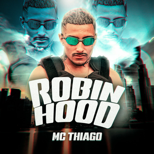 Stream Robin Hood by Mc Thiago | Listen online for free on SoundCloud